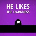 He Likes Darkness